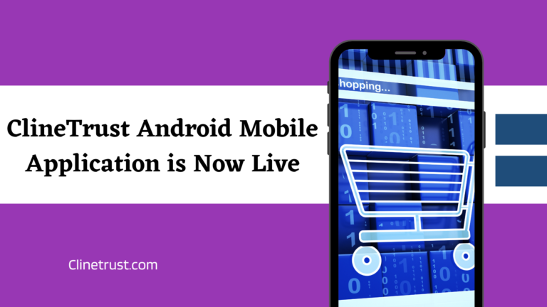 Read more about the article ClineTrust Android Mobile Application is Now Live